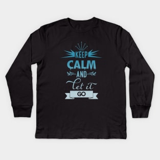 Keep calm and let it go t-shirt Kids Long Sleeve T-Shirt